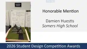 Honorable Mention award display featuring a detailed residential architectural model with a driveway and presentation boards, created by Damien Huestis of Somers High School for the 2026 Student Design Competition Awards.