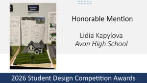 Honorable Mention award display featuring a detailed residential architectural model with landscaped greenery and presentation boards, created by Lidia Kapylova of Avon High School for the 2026 Student Design Competition Awards.