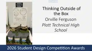 Thinking Outside the Box award display featuring a unique circular architectural model on a landscaped hillside with presentation board drawings, created by Orville Ferguson of Platt Technical High School for the 2026 Student Design Competition Awards.