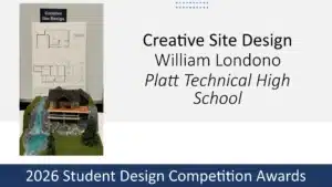 Creative Site Design award display featuring an architectural house model on a landscaped site with a stream and presentation board, created by William Londono of Platt Technical High School for the 2026 Student Design Competition Awards.